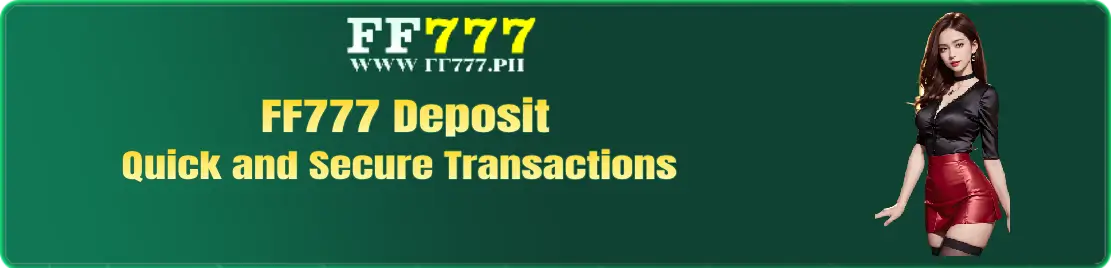 FF777 Deposit – Quick and Secure Transactions