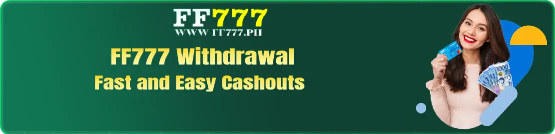 FF777 Withdrawal – Fast and Easy Cashouts